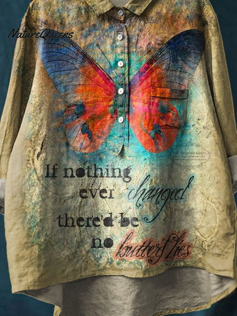 If Nothing Ever Changed There'd Be No Butterflies Art Print Casual Cotton And Linen Shirt