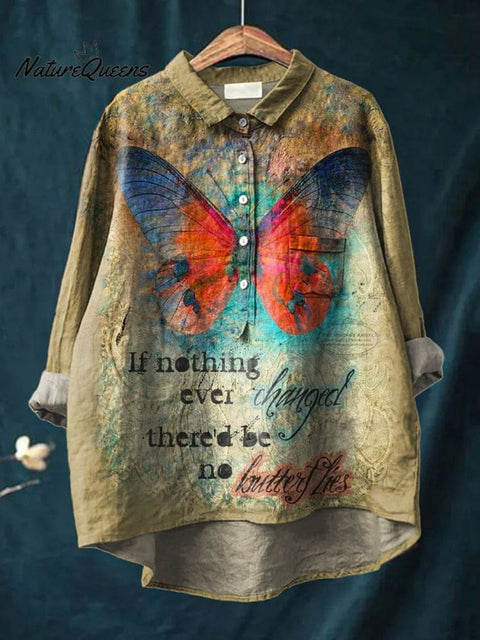 If Nothing Ever Changed There'd Be No Butterflies Art Print Casual Cotton And Linen Shirt